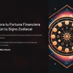 1 Mejora tu Fortuna Financiera segun tu Signo Zodiacal